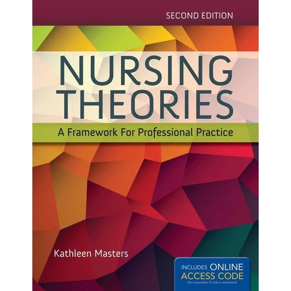 Nursing Theories: A Framework For Professional Practice by Kathleen Masters
