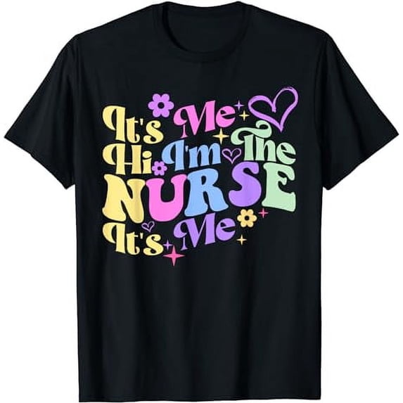Nursing humor Its Me Hi I'm The Nurse RN ER NICU LPN T-Shirt