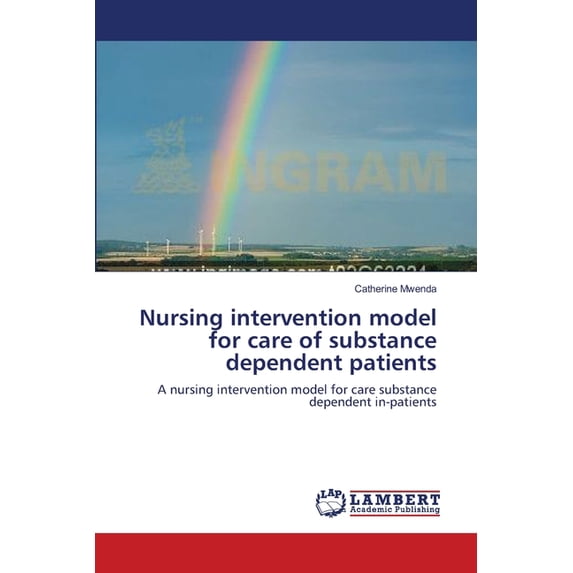Nursing intervention model for care of substance dependent patients (Paperback)