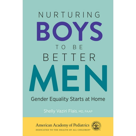 Nurturing Boys to Be Better Men: Gender Equality Starts at Home, (Paperback)