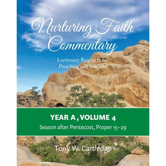 Nurturing Faith Commentary: Lectionary Resources for Preaching and Teaching: Nurturing Faith Commentary, Year A, Volume 4: Lectionary Resources for Preaching and Teaching: Season after Pentecost, Prop