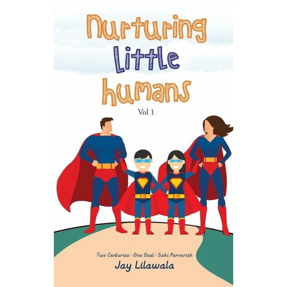 Nurturing Little Humans: Two Centuries One Goal Sahi Parvarish, (Paperback)