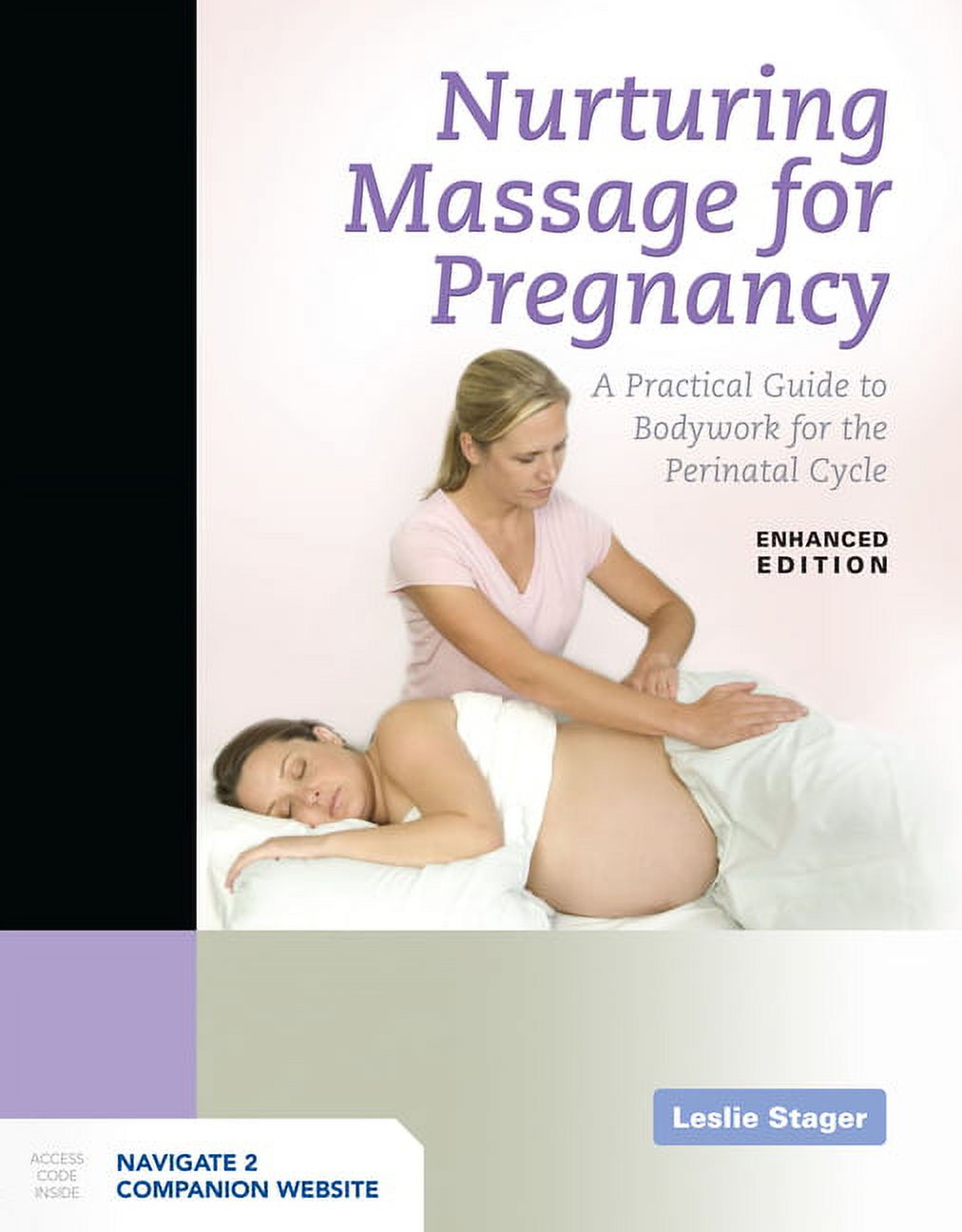 Nurturing Massage for Pregnancy: A Practical Guide to Bodywork for the Perinatal Cycle Enhanced Edition: A Practical Gui, (Paperback)