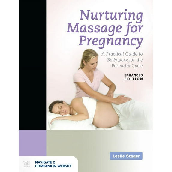 Nurturing Massage for Pregnancy: A Practical Guide to Bodywork for the Perinatal Cycle Enhanced Edition: A Practical Gui, (Paperback)
