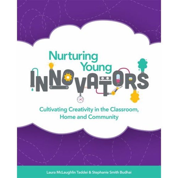 Pre-Owned Nurturing Young Innovators: Cultivating Creativity in the Classroom, Home and Community (Paperback) 1564843904 9781564843906