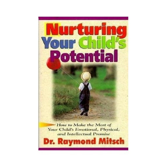 Pre-Owned Nurturing Your Child's Potential: How to Make the Most of Your Child's Emotional, Physical and Intellectual Promise Paperback