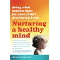 thumbnail image 1 of Nurturing a Healthy Mind: Doing What Matters Most for Your Child's Developing Brain, (Paperback), 1 of 1