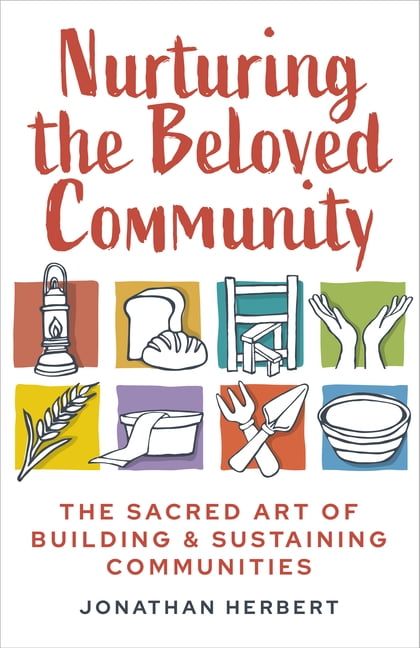 Nurturing the Beloved Community: The Art of Building and Sustaining Life Together, (Paperback)