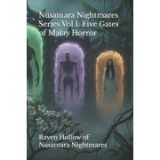 Nusantara Nightmares Nusantara Nightmares Five Gates of Malay Horror An Anthology of Ancient Spirits, Forbidden Rituals, and the Dark Heart, Book 1, Paperback