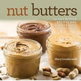 thumbnail image 1 of Pre-Owned Nut Butters: 30 Nut Butter Recipes and Creative Ways to Use Them (Hardcover) 1454914521 9781454914525, 1 of 1