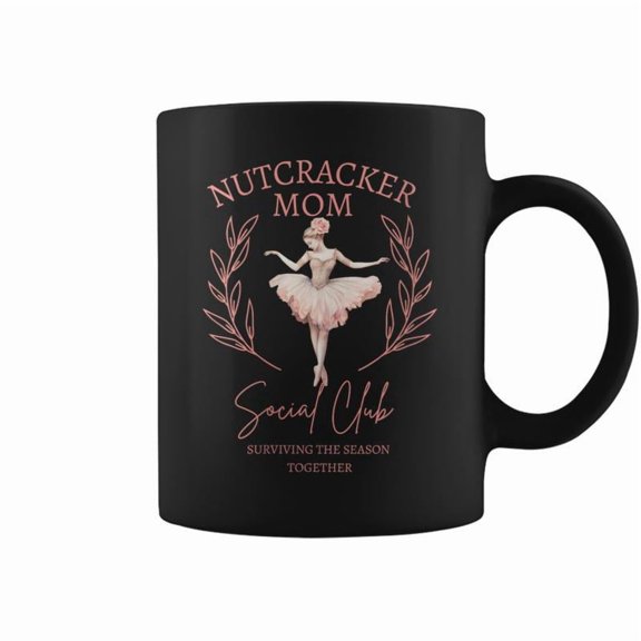 Nutcracker Mom Social Club Surviving The Season Together Coffee Mugs