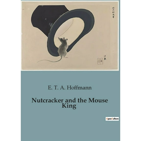 Nutcracker and the Mouse King: A magical journey beyond the ordinary., (Paperback)