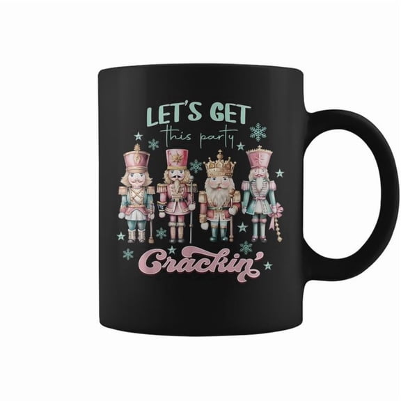 Nutcrackers Lets Get This Party Crackin Xmas Coffee Mugs