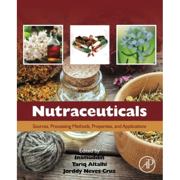 Pre-Owned Nutraceuticals: Sources, Processing Methods, Properties, and Applications [Paperback] Inamuddin, Dr.; Altalhi, Tariq and Neves Cruz, Jorddy