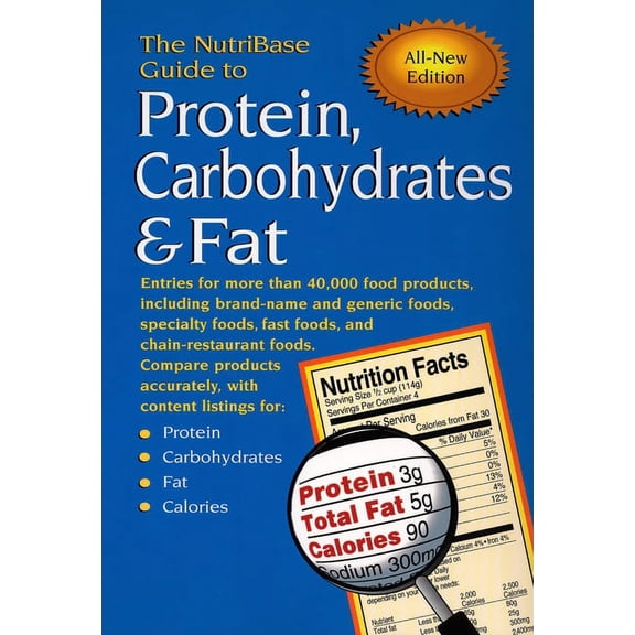 Pre-Owned The NutriBase Guide to Protein, Carbohydrates & Fat : Entries for More Than 40,000 Food Products including Brand-Name and Generic Foods, Specialty Foods, Fast Foods, and Chain-Restaurant Foods, All New Edition (Paperback)