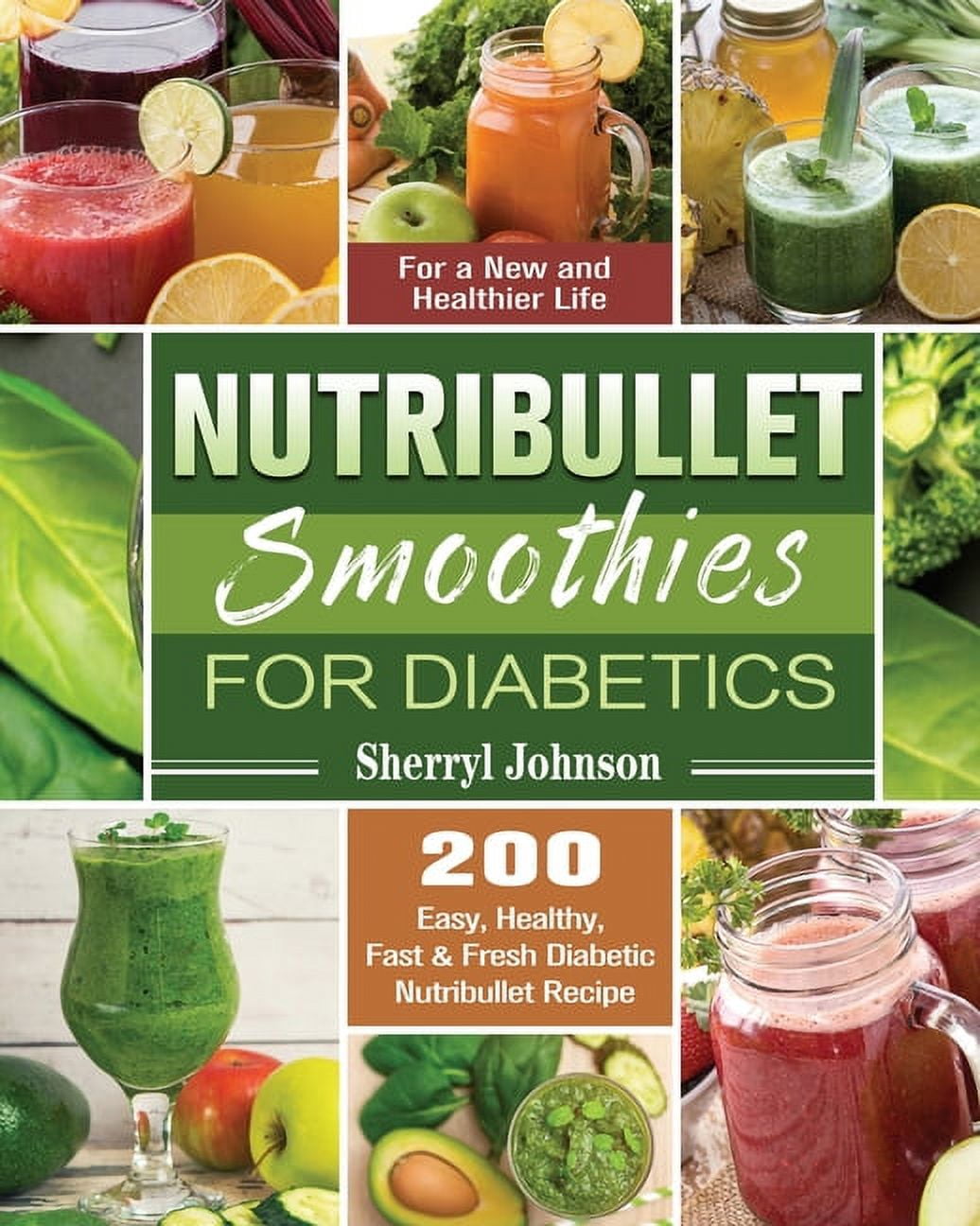 Nutribullet Smoothies For Diabetics 200 Easy, Healthy, Fast & Fresh
