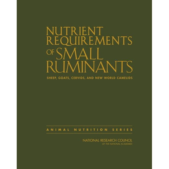 Nutrient Requirements of Small Ruminants: Sheep, Goats, Cervids, and New World Camelids, (Paperback)