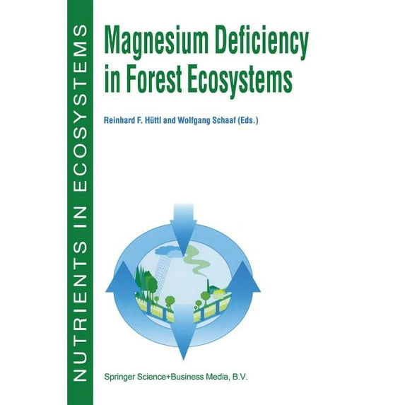 Nutrients in Ecosystems Magnesium Deficiency in Forest Ecosystems, Book 1, (Paperback)