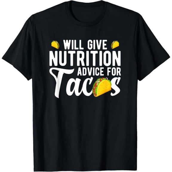 Nutrition Advice For Tacos Nutritionist T-Shirt