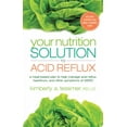 thumbnail image 1 of Your Nutrition Solution: Your Nutrition Solution to Acid Reflux : A Meal-Based Plan to Help Manage Acid Reflux, Heartburn, and Other Symptoms of GERD (Edition 1) (Paperback), 1 of 1