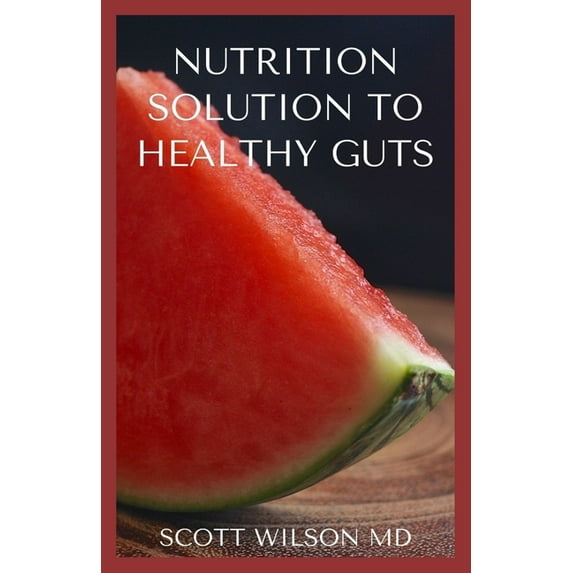 Nutrition Solution to a Healthy Gut: The Effective Guide To help Prevent And Treat Constipation And Diverticulitis (Paperback)