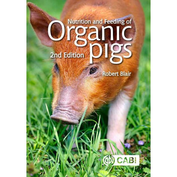 Nutrition and Feeding of Organic Pigs, (Hardcover)