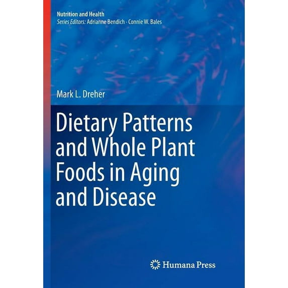 Nutrition and Health Dietary Patterns and Whole Plant Foods in Aging and Disease, (Paperback)