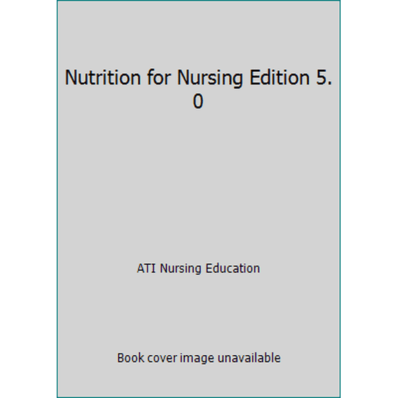Pre-Owned Nutrition for Nursing Edition 5. 0 by ATI Nursing Education (2013-05-04) Paperback