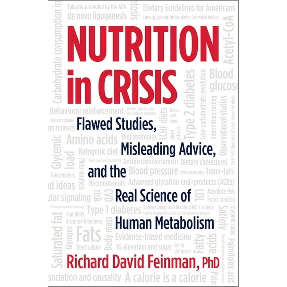 Nutrition in Crisis: Flawed Studies, Misleading Advice, and the Real Science of Human Metabolism (Paperback)