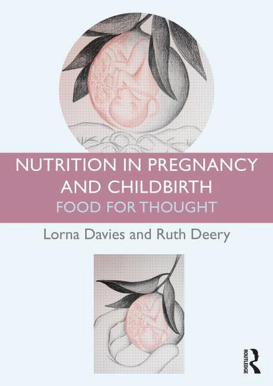 Nutrition in Pregnancy and Childbirth: Food for Thought, (Paperback)
