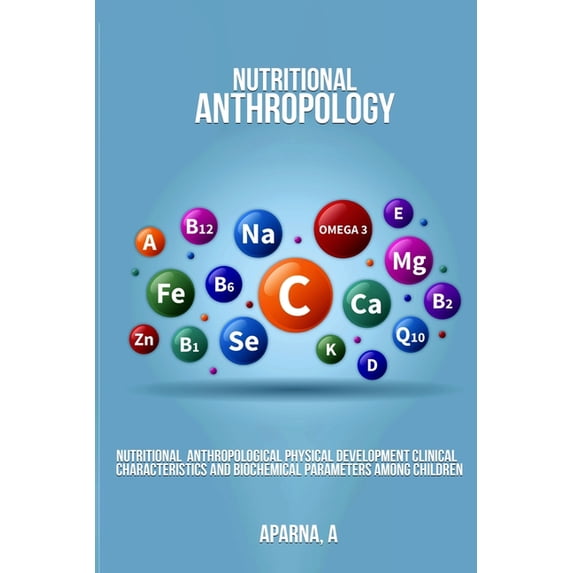 Nutritional Anthropological Physical Development Clinical Characteristics and Biochemical Parameters Among Children