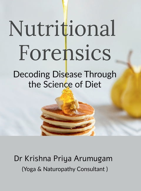 Nutritional Forensics: Decoding Disease Through the Science of Diet, (Hardcover)