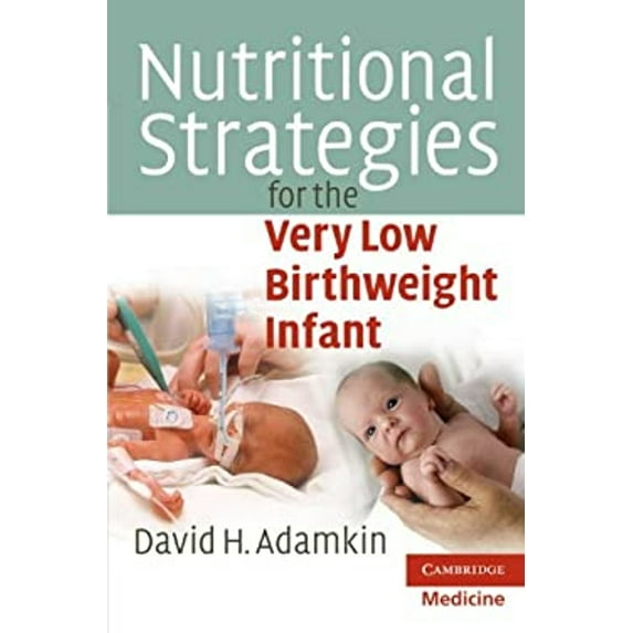 Pre-Owned Nutritional Strategies for the Very Low Birthweight Infant (Paperback) 0521732468 9780521732468
