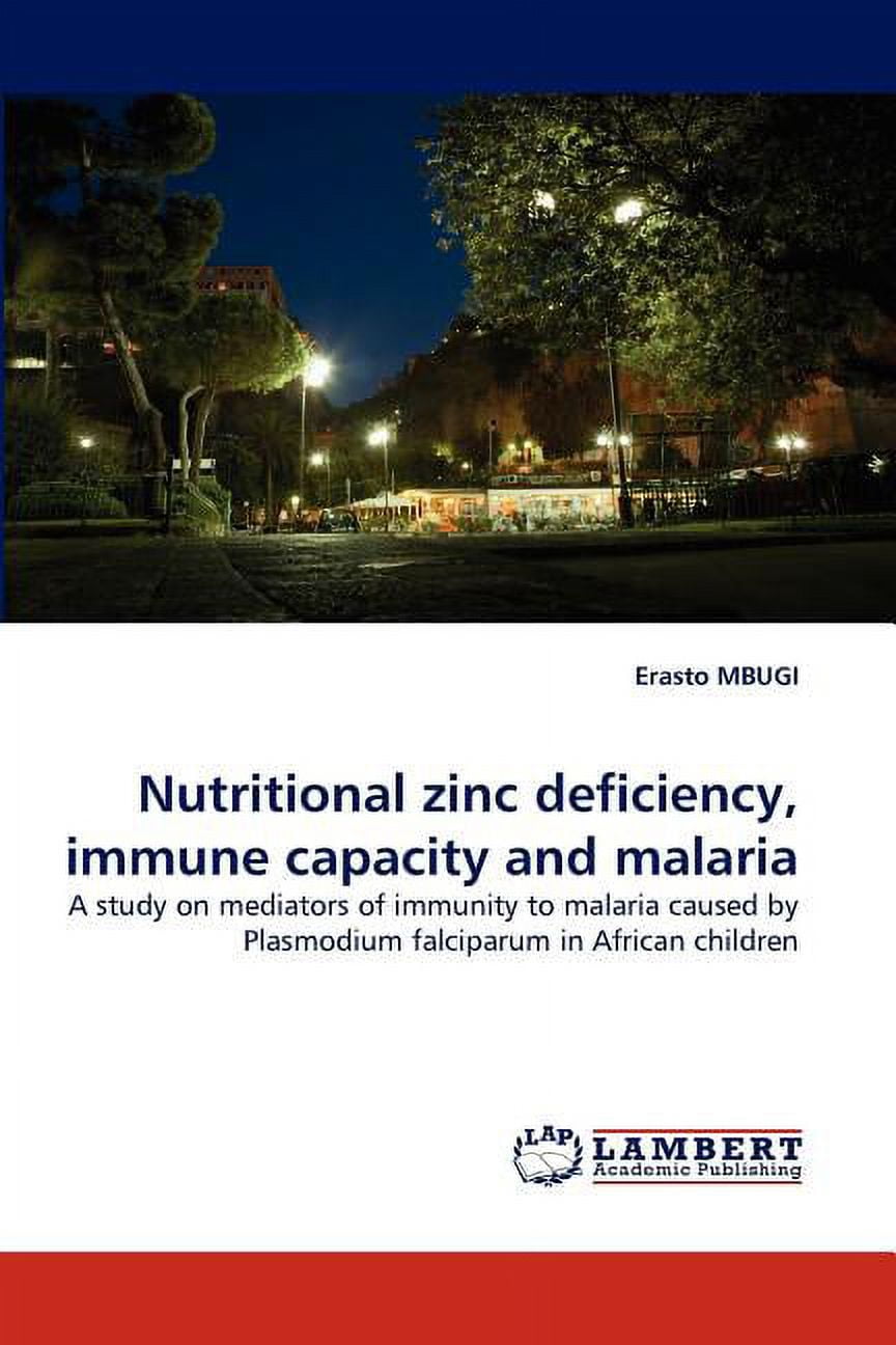 Nutritional zinc deficiency, immune capacity and malaria (Paperback)