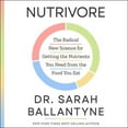 thumbnail image 1 of Nutrivore: The Radical New Science for Getting the Nutrients You Need from the Food You Eat (Audiobook), 1 of 1