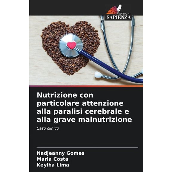 Nutrizione con particolare attenzione alla paralisi cerebrale e alla grave malnutrizione, (Paperback)