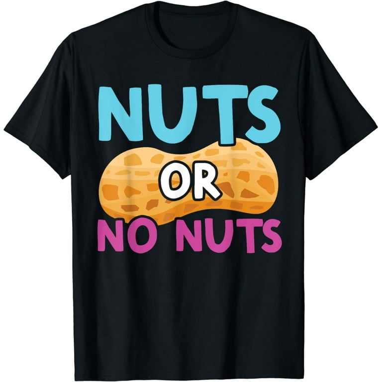 Nuts No Nuts Funny Gender Reveal Tshirt Gender Reveal Party