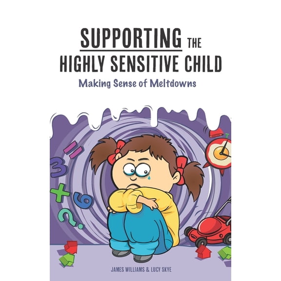 Nutshell Guide Supporting the Highly Sensitive Child: Making Sense of Meltdowns, Book 3, (Paperback)