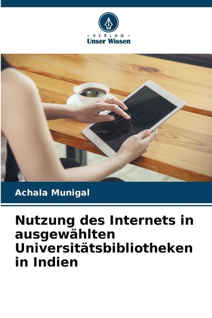 Nutzung des Internets in ausgewÃ¤hlten UniversitÃ¤tsbibliotheken in Indien, (Paperback)