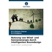 Nutzung von Wind- und Sonnenenergie durch intelligentes Baumdesign, Paperback