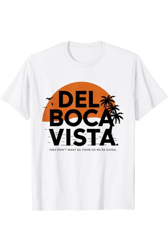 Nuvello Del Boca Vista They Don't Want Us There Gift For Retirement T-Shirt Full Size S-5XL