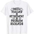 thumbnail image 1 of Nuvello Math Teacher Retirement Math Teacher Retired Math Teacher T-Shirt Full Size S-5XL, 1 of 4