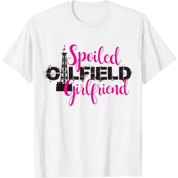 Nuvello Spoiled Oilfield Girlfriend T-Shirt Full Size S-5XL