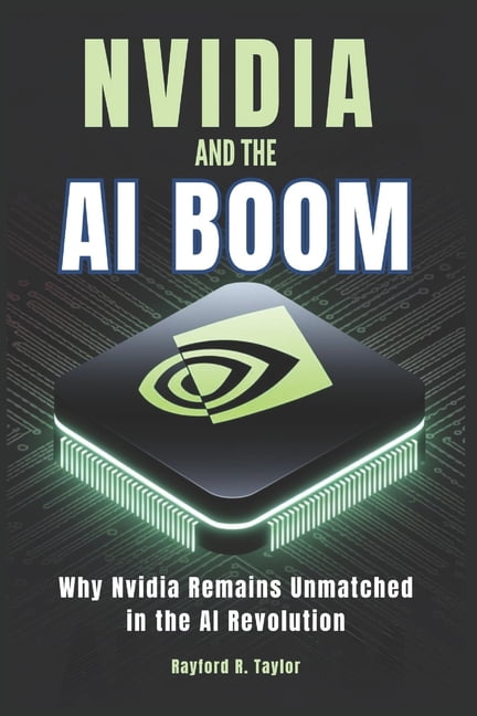 Nvidia and The Ai Boom: Why Nvidia Remains Unmatched in the AI ...