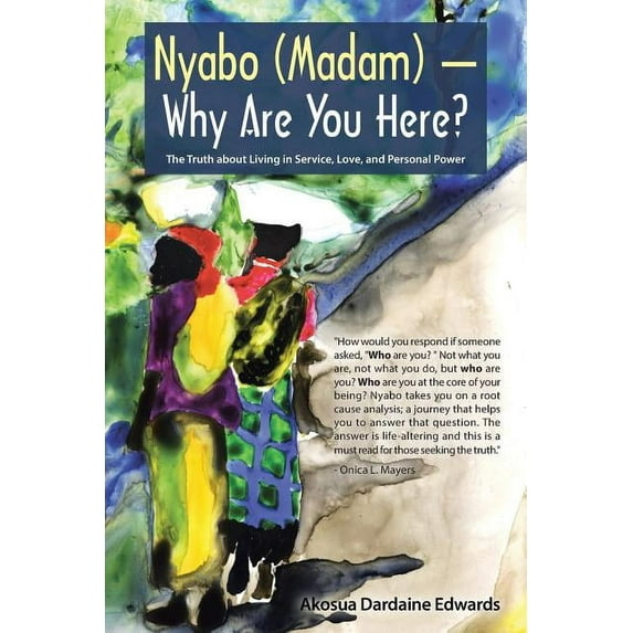 Nyabo (Madam) - Why Are You Here?: The Truth about Living in Service, Love, and Personal Power, (Paperback)