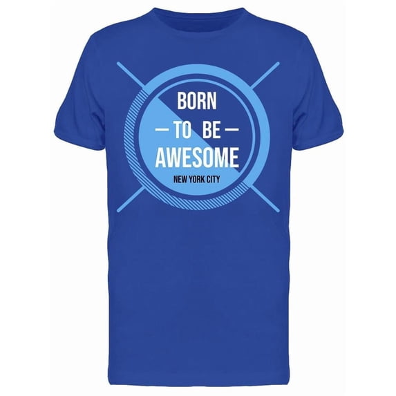 Nyc: Born To Be Awesome Tee Men's -Image by Shutterstock