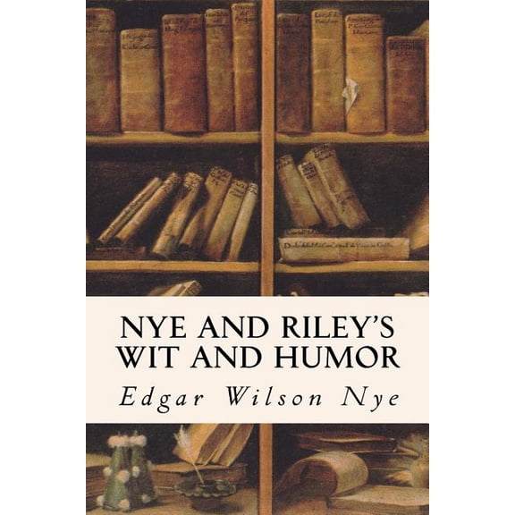 Nye and Riley's Wit and Humor, (Paperback)