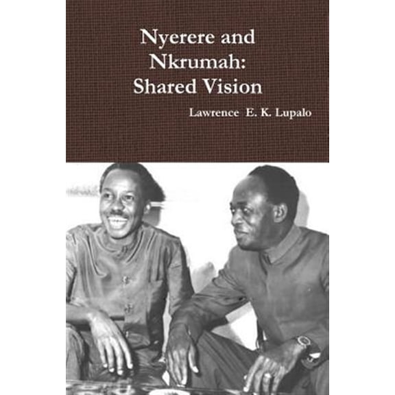 Nyerere and Nkrumah: Shared Vision (Paperback)