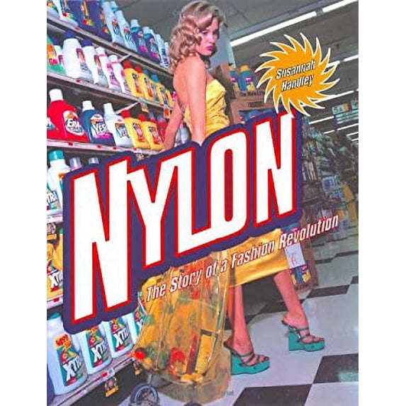 Pre-Owned Nylon: The Story of a Fashion Revolution: A Celebration of Design from Art Silk to Nylon and Thinking Fibres (Hardcover) 0801863252 9780801863257
