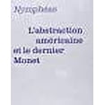 thumbnail image 1 of Nymphéas : L'abstraction américaine et le dernier Monet, 1 of 1